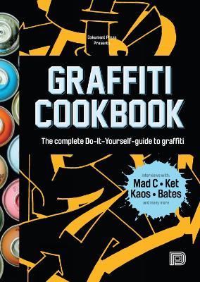 Graffiti Cookbook: A Guide to Techniques and Materials - cover
