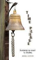 Time Please: Business as Usual is Closing