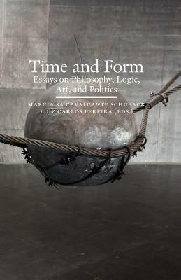 Time and Form: Essays on Philosophy, Logic, Art, and Politics - cover