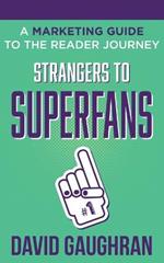 Strangers to Superfans: A Marketing Guide to The Reader Journey