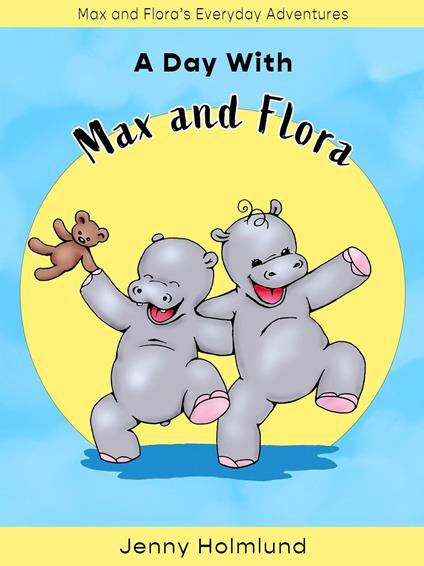 A Day With Max and Flora - Jenny Holmlund - ebook