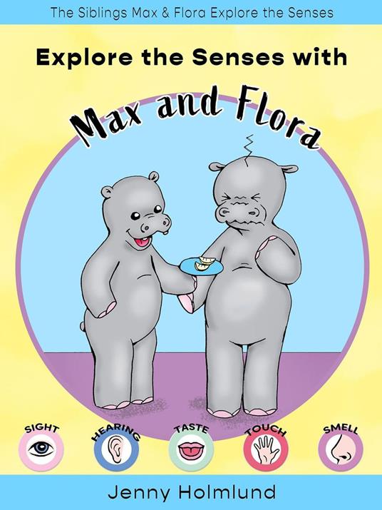 Explore the Senses with Max and Flora - Jenny Holmlund - ebook