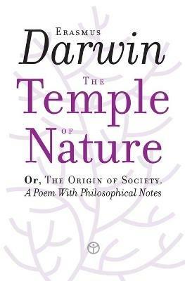 The Temple of Nature: Or, The Origin of Society. A Poem With Philosophical Notes - Erasmus Darwin - cover
