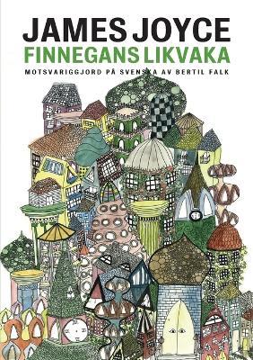 Finnegans likvaka: Finnegans Wake motsvariggjord pa svenska - James Joyce,Bertil Falk - cover