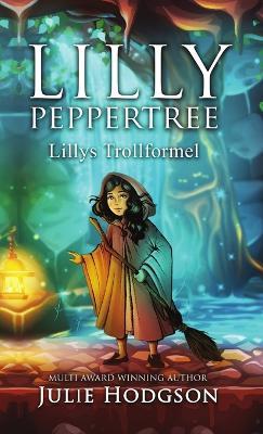 Lilly Peppertree. Lillys Trollformel - Julie Hodgson - cover