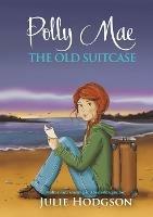 Polly Mae. The Old Suitcase - Julie Hodgson - cover