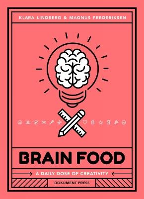 Brain Food: A Daily Dose of Creativity - Magnus Frederiksen,Klara Lindberg - cover