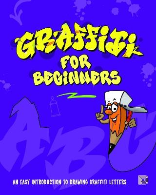 Graffiti For Beginners: An Easy Introduction to Drawing Graffiti Letters - Mega DNS - cover