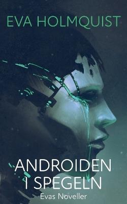 Androiden i spegeln - Eva Holmquist - cover