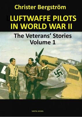 Luftwaffe Pilots In World War II: The Veterans' Stories Volume 1 - Christer Bergstrom - cover