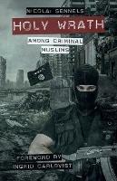 Holy Wrath: Among Criminal Muslims - Nicolai Sennels - cover