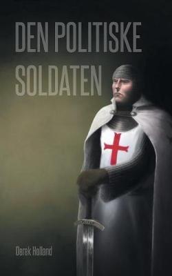 Den Politiske Soldaten - Derek Holland - cover