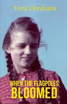 When the Flagpoles Bloomed - Vera Oredsson - cover
