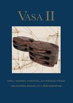 Vasa II - Rigging and Sailing a Swedish Warship of 1628: Part 1. The Material Remains and Archaeological Context