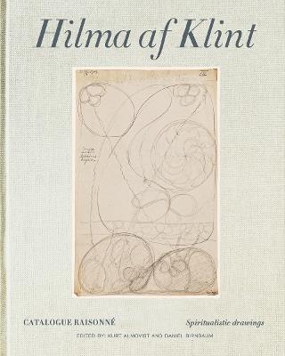 Hilma af Klint Catalogue Raisonne Volume I: Spiritualistic Drawings (1896-1905) - Daniel Birnbaum,Kurt Almqvist - cover