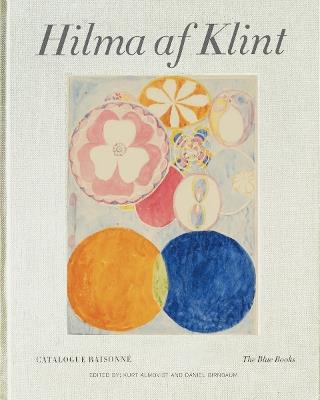 Hilma af Klint Catalogue Raisonné Volume III: The Blue Books (1906-1915) - Daniel Birnbaum,Kurt Almqvist - cover
