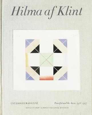 Hilma af Klint Catalogue Raisonné Volume IV: Parsifal and the Atom (1916-1917) - Daniel Birnbaum,Kurt Almqvist - cover