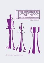 The Challenge of 'Stateness' in Estonia and Ukraine: The international dimension a quarter of a century into independence