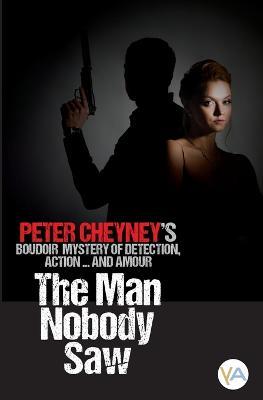 The Man Nobody Saw - Peter Cheyney - cover