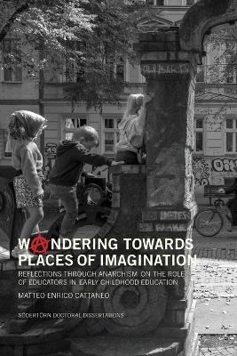 Woandering towards places of imagination: Reflections through anarchism on the role of educators in early childhood education - Matteo E Cattaneo - cover