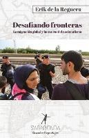 Desafiando fronteras: La migracion global y los muros del nacionalismo - Erik de la Reguera - cover