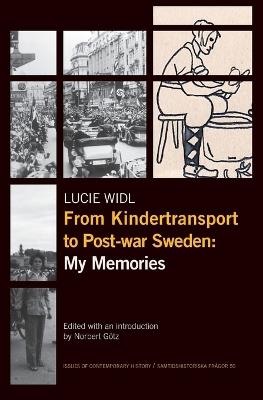 From Kindertransport to Post-war Sweden: My Memories - Lucie Widl - cover