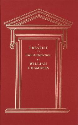 A Treatise on Civil Architecture - William Chambers,Frank Salmon,Clive Aslet - cover