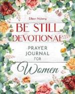 Be Still Devotional: Prayer Journal for Women