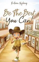 Be The Best You Can!: Inspiring Short Stories for Young Boys About Courage, Self-Respect, Friendship and Self-Confidence to Be the Best They Can!