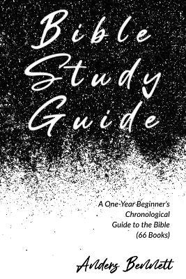 Bible Study Guide: One-Year Beginner's Chronological Guide to The Bible (66 Books). Economic Version - Anders Bennett - cover
