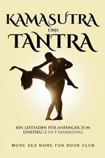 Kamasutra und Tantra: Ein Leitfaden fur Anfanger zum Einstieg (2-in-1-Sammlung)
