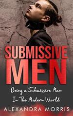 Submissive Men: Being a Submissive Man In The Modern World