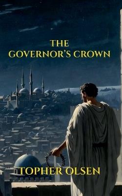 The Governor's Crown - Topher Olsen - cover