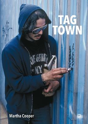 Tag Town: The Evolution of New York Graffiti Writing 1963-1982 - Martha Cooper - cover