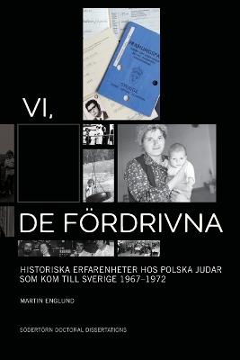 Vi, de fördrivna: historiska erfarenheter hos polska judar som kom till Sverige 1967-1972 - Martin Englund - cover