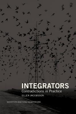 Integrators: Contradictions in Practice - Ellen Jacobsson - cover