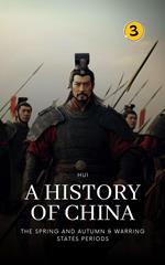 The Spring and Autumn & Warring States Periods: A History of China