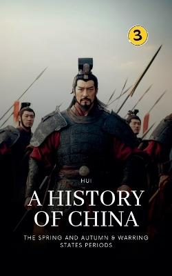 The Spring and Autumn & Warring States Periods: A History of China - Hui Wang - cover