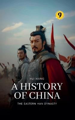 The Eastern Han Dynasty: A History of China - Hui Wang - cover