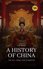 The Sui, Tang, Five Dynasties: A History of China