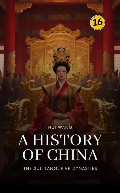 The Sui, Tang, Five Dynasties: A History of China