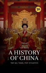 The Sui, Tang, Five Dynasties: A History of China