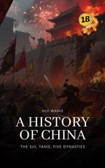 The Sui, Tang, Five Dynasties: A History of China