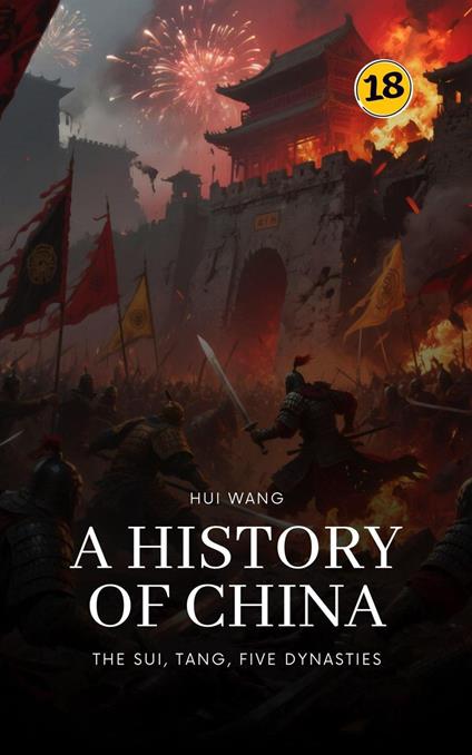 The Sui, Tang, Five Dynasties: A History of China