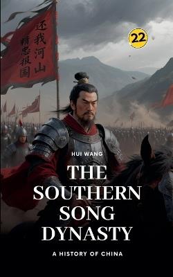 The Southern Song Dynasty: A History of China - Hui Wang - cover