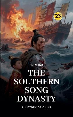 The Southern Song Dynasty: A History of China - Hui Wang - cover