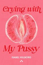Crying With My Pussy