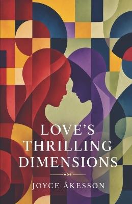 Love's Thrilling Dimensions - Joyce Åkesson - cover