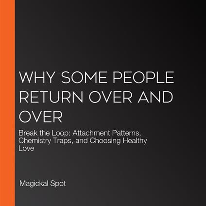 Why Some People Return Over and Over