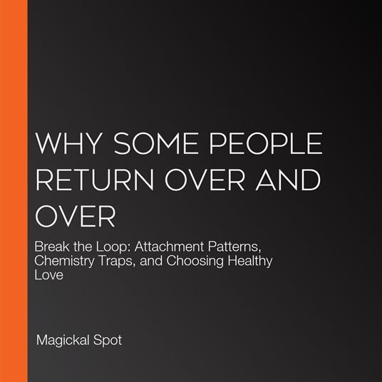 Why Some People Return Over and Over